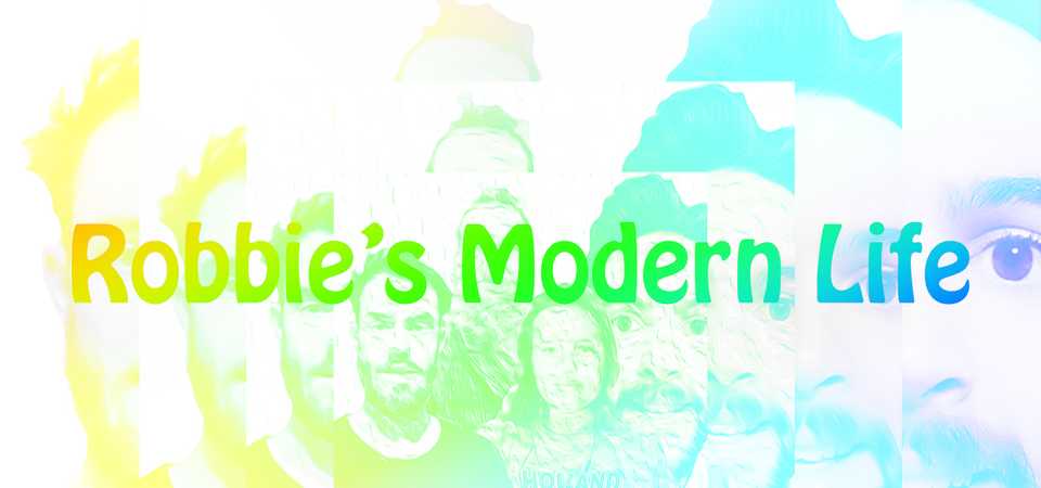 ROBBIE'S MODERN LIFE