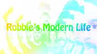 ROBBIE'S MODERN LIFE